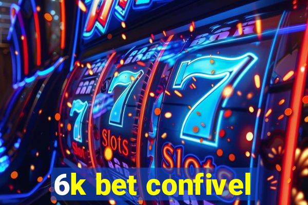 6k bet confivel